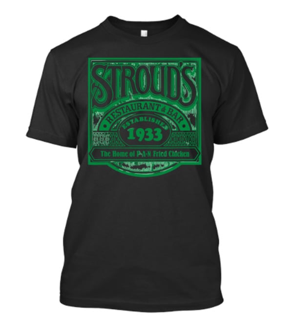 Stroud's Restaurant And Bar The Home Of Pan Fried Chicken Established 1933 T-Shirt
