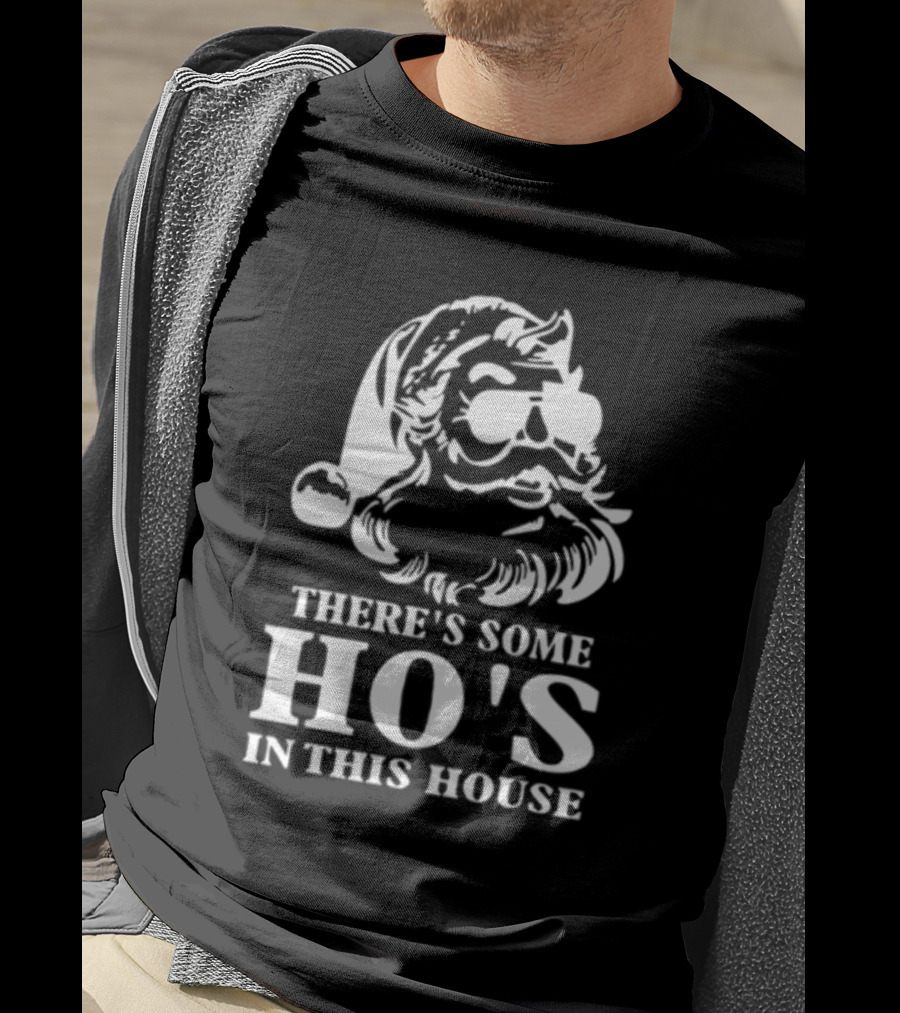There's Some Ho's In This House Santa Funny Christmas T-Shirt