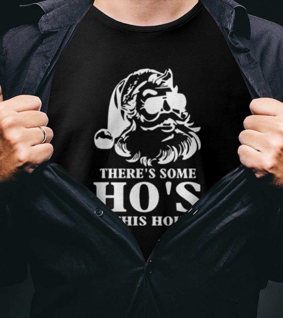 There's Some Ho's In This House Santa Funny Christmas T-Shirt