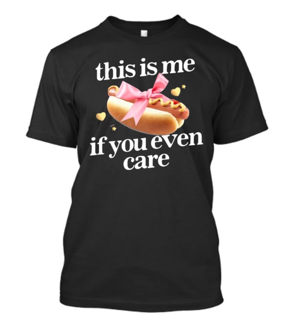 This Is Me If You Even Care Hot Dog Pink Ribbon Hearts T-Shirt