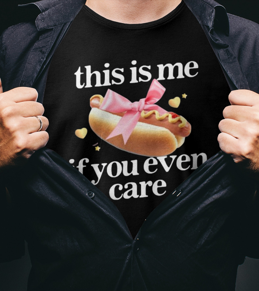 This Is Me If You Even Care Hot Dog Pink Ribbon Hearts T-Shirt