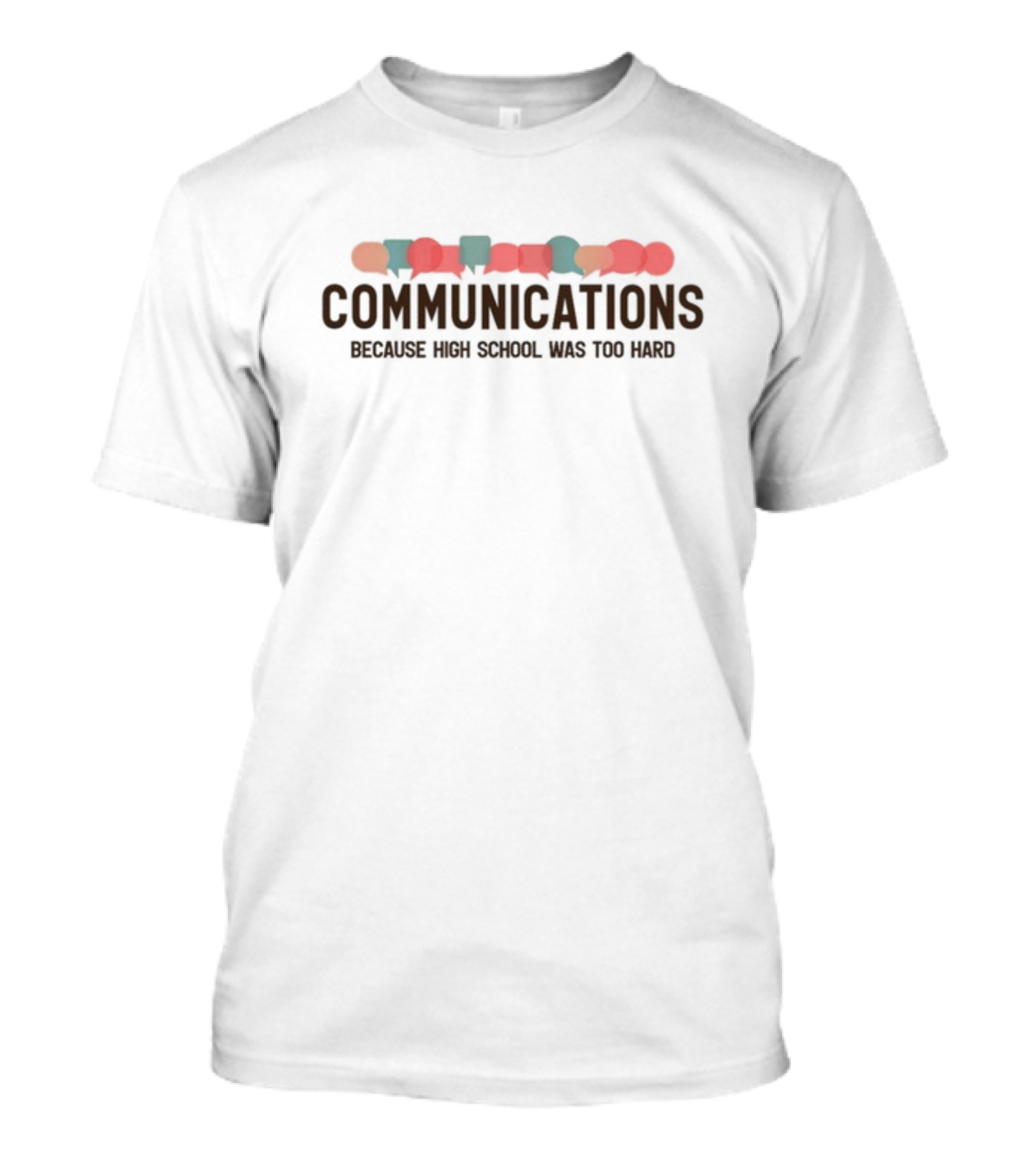 Gotfunny Communications Because High School Was Too Hard T-Shirt