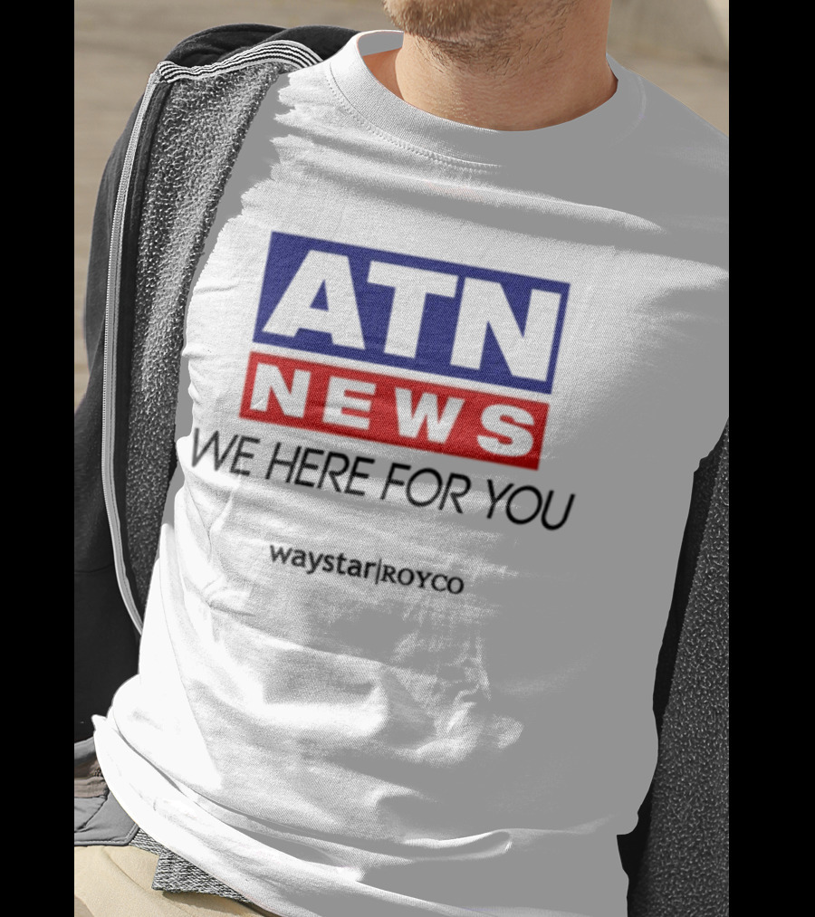 ATN News We Here For You Waystar Royco T-Shirt