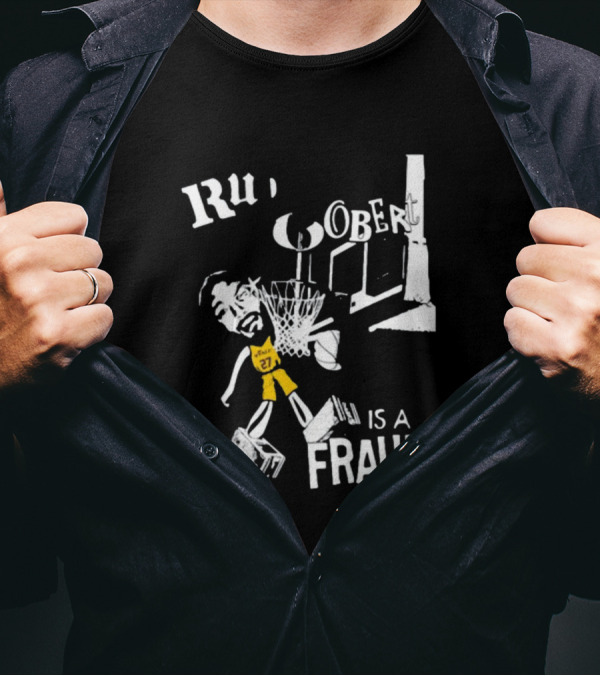 Rudy Gobert Is A Fraud Basketball T-Shirt