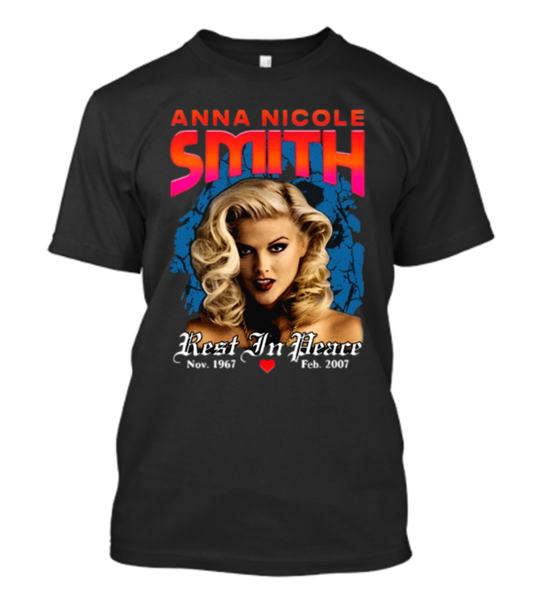 Anna Nicole Smith Rest In Peace Nov. 1967 Feb. 2007 T-Shirt