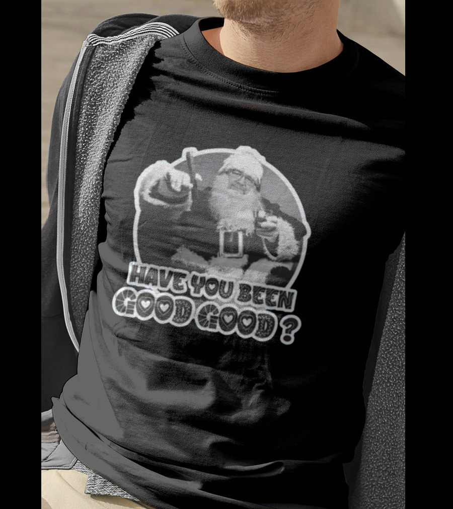 Have You Been Good Good Santa Claus Question T-Shirt