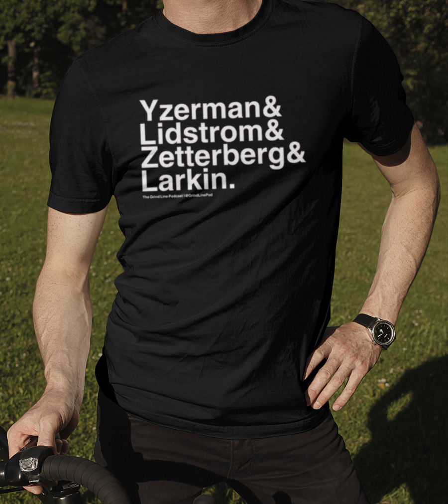 Yzerman And Lidstrom And Zetterberg And Larkin The Grind Line Podcast GrindLinePod T-Shirt