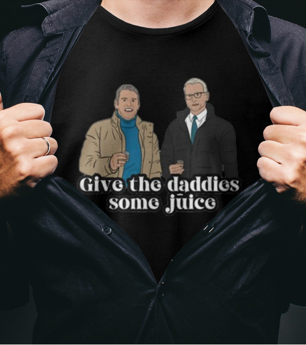 Give The Daddies Some Juice Andy Anderson T-Shirt
