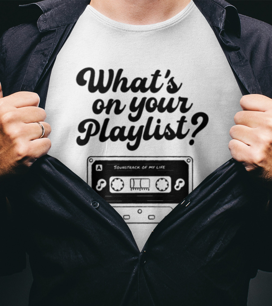 Playlistforlife What's On Your Playlist Soundtrack Of My Life Cassette T-Shirt