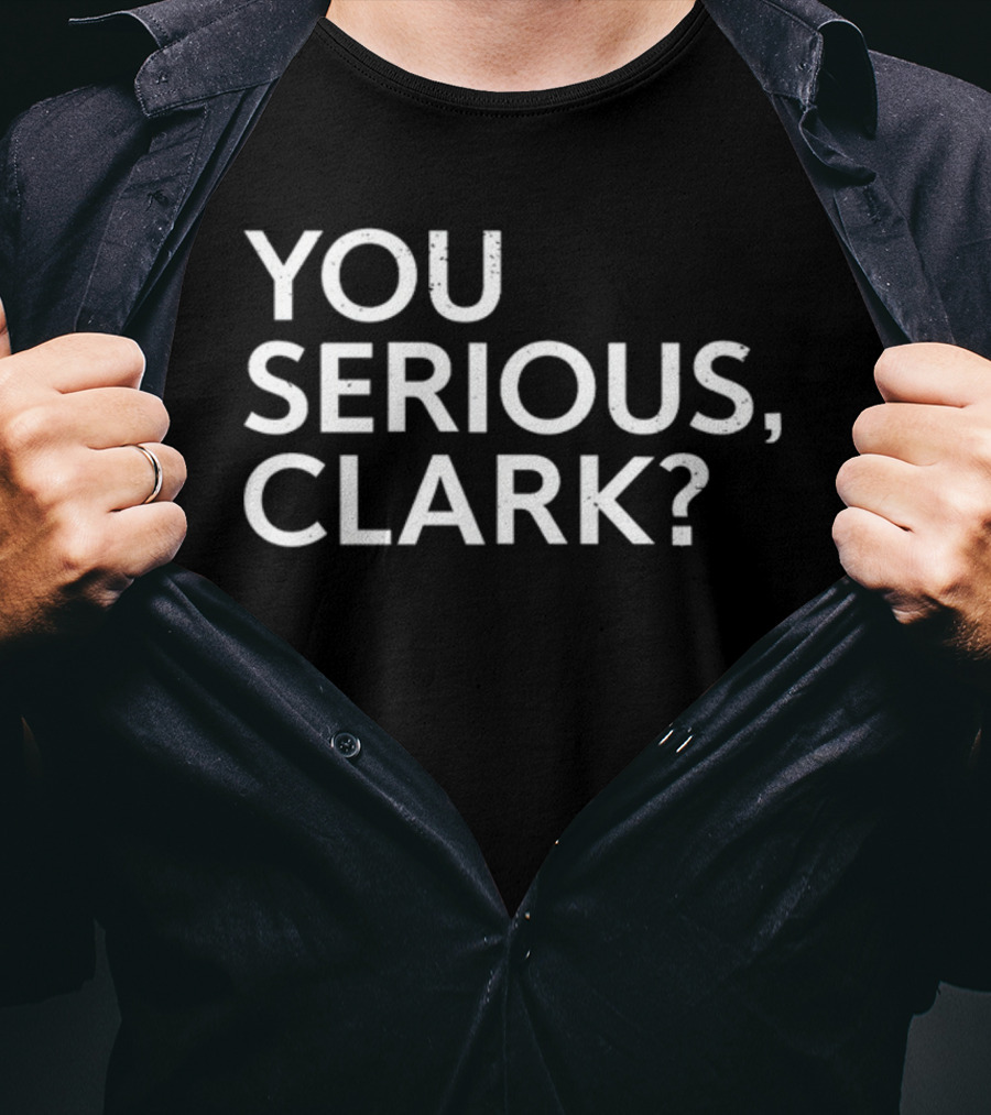 You Serious Clark? Clay Travis Holiday T-Shirt
