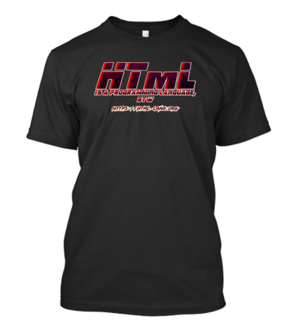 HTML Is A Programming Language Btw Https://html-lang.org T-Shirt