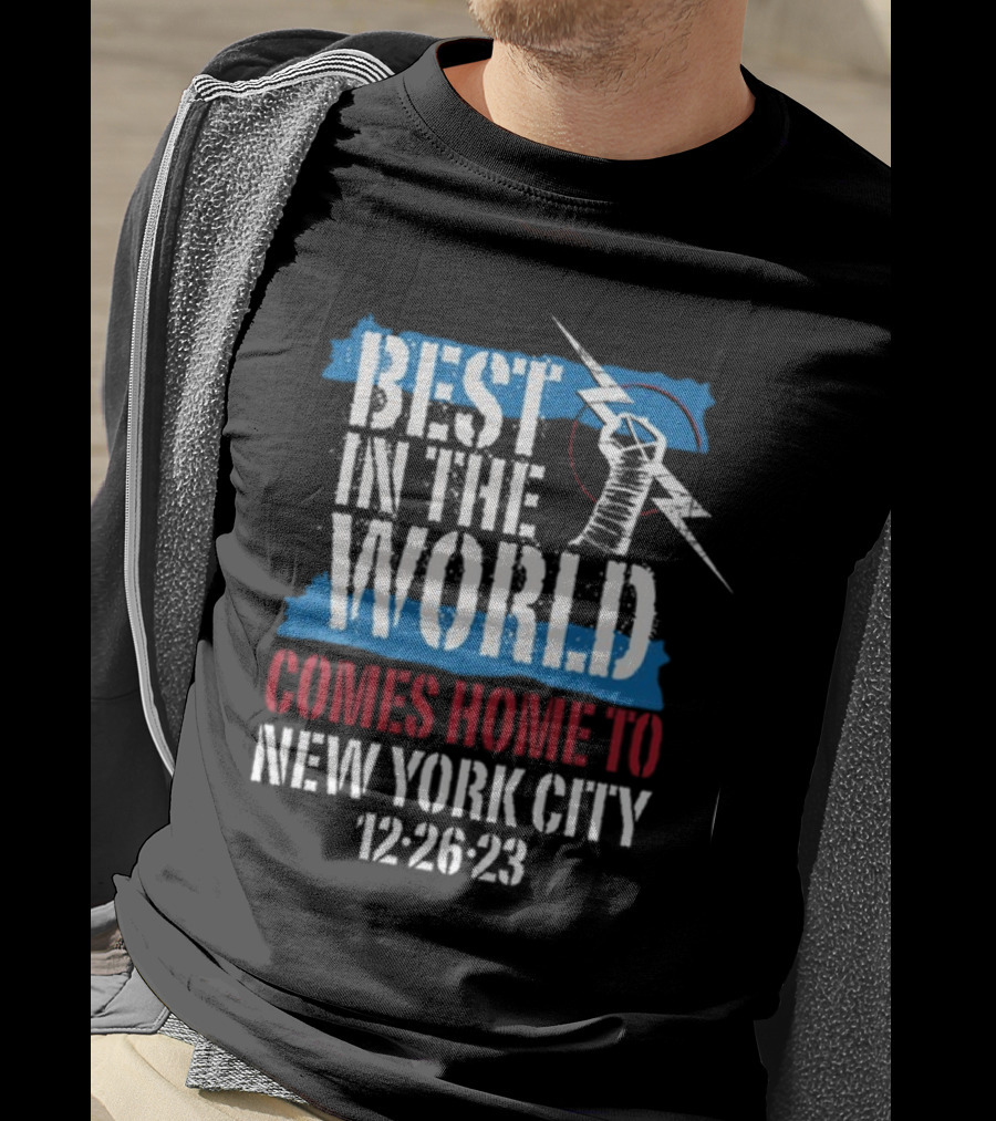 Best In The World Comes Home To NYC 12-26-23 With Fist And Lightning Bolt T-Shirt