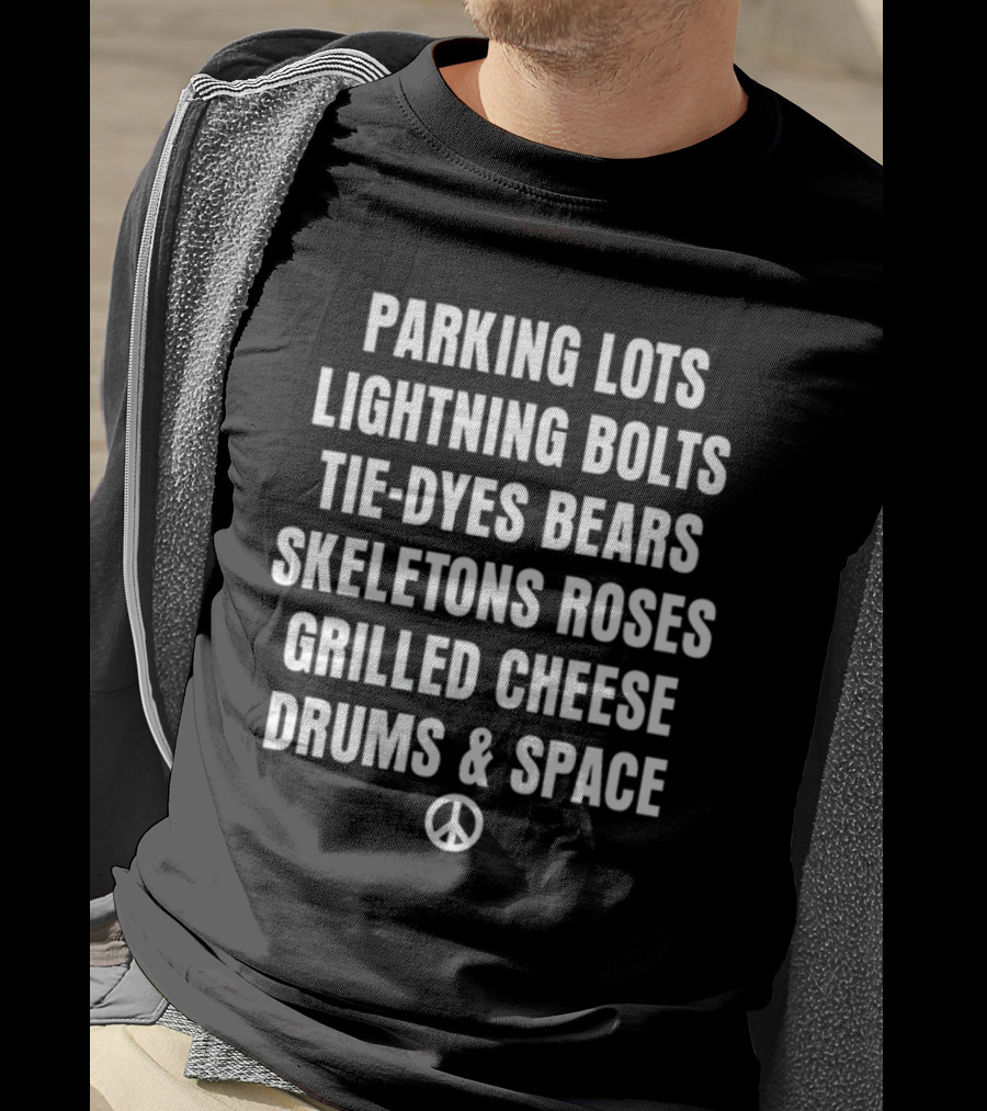 Parking Lots Lightning Bolts Tie-Dyes Bears Skeletons Roses Grilled Cheese Drums And Space Peace Sign T-Shirt