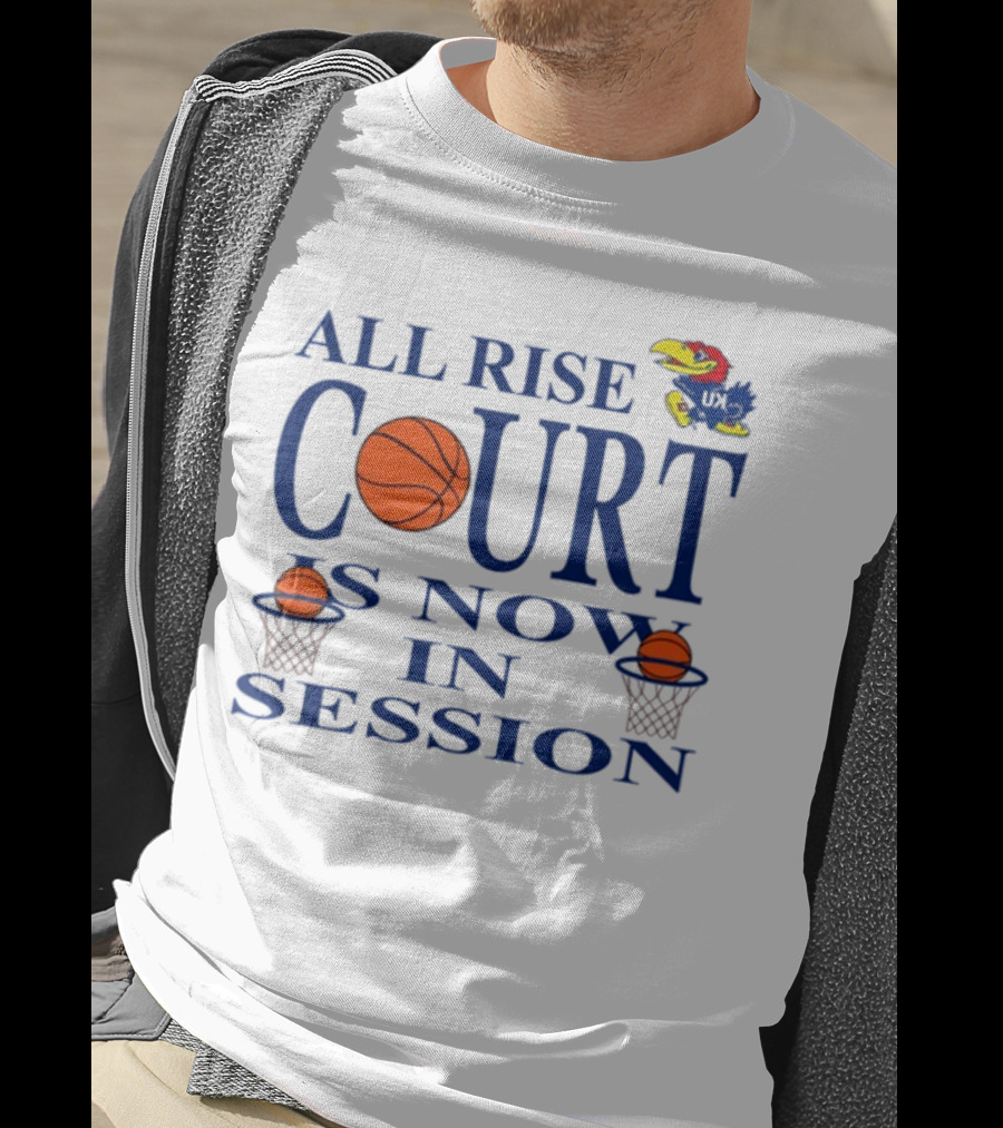 All Rise Court Is Now In Session Basketball Jayhawk T-Shirt