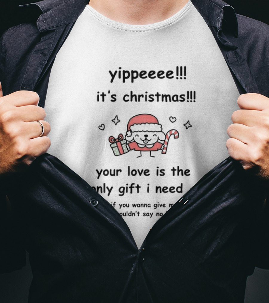 Yippeee It's Christmas Your Love Is The Only Gift I Need Santa Sheep Holding Gift And Candy Cane T-Shirt