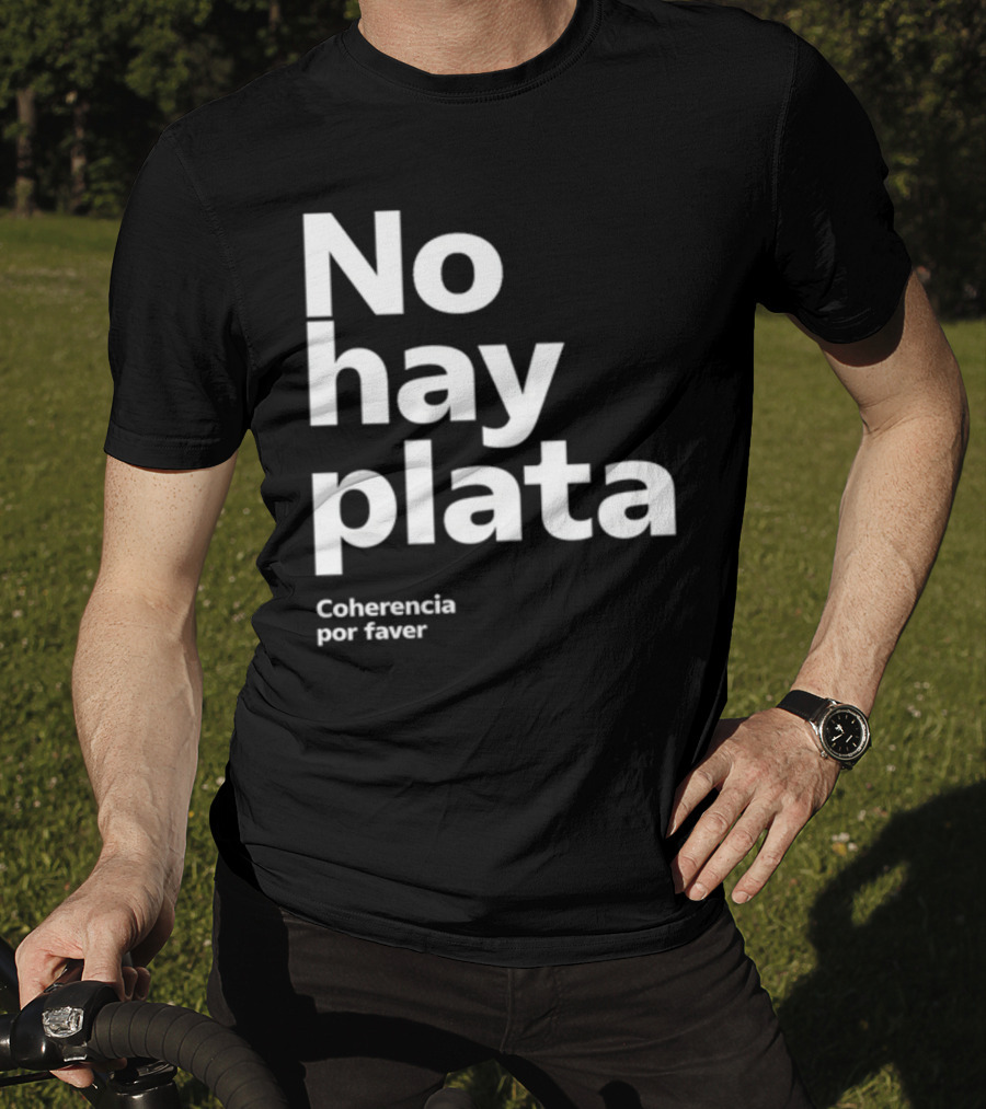 No Hay Plata Coherencia Por Faver T-Shirt