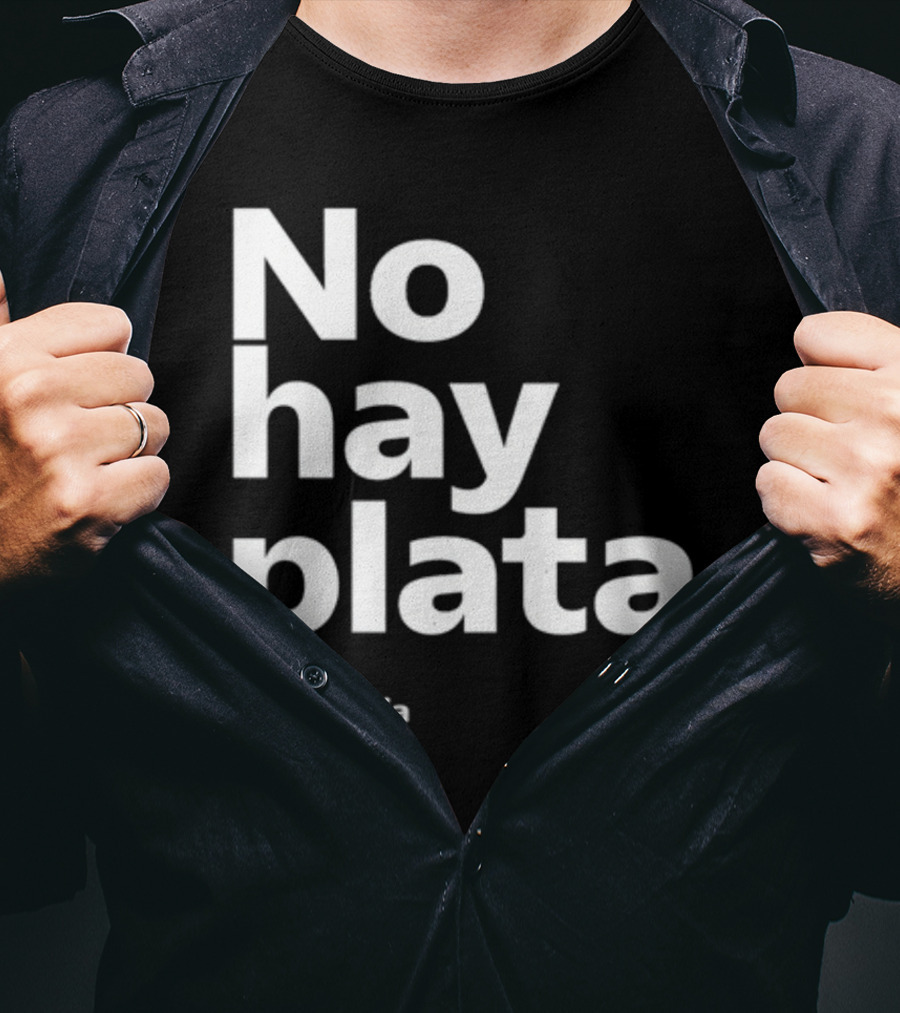 No Hay Plata Coherencia Por Faver T-Shirt