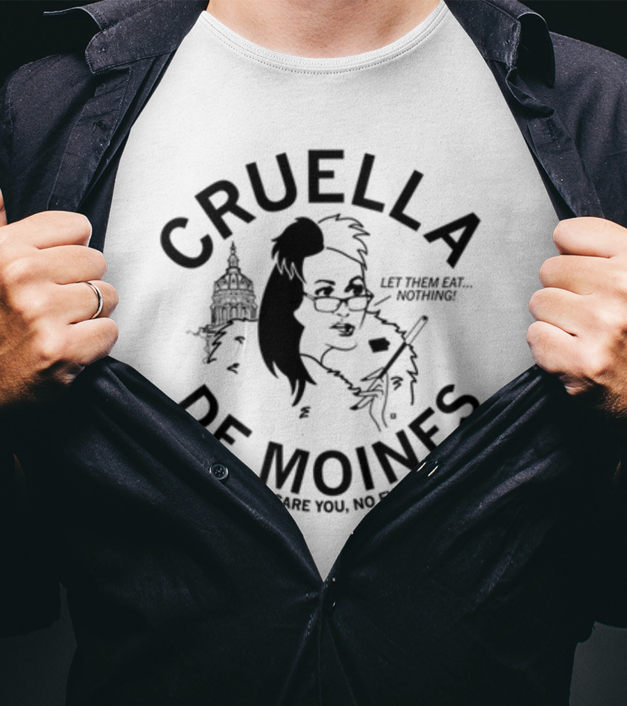 Cruella De Moines Let Them Eat Nothing If Kim Doesn't Scare You No Evil Thing Will T-Shirt