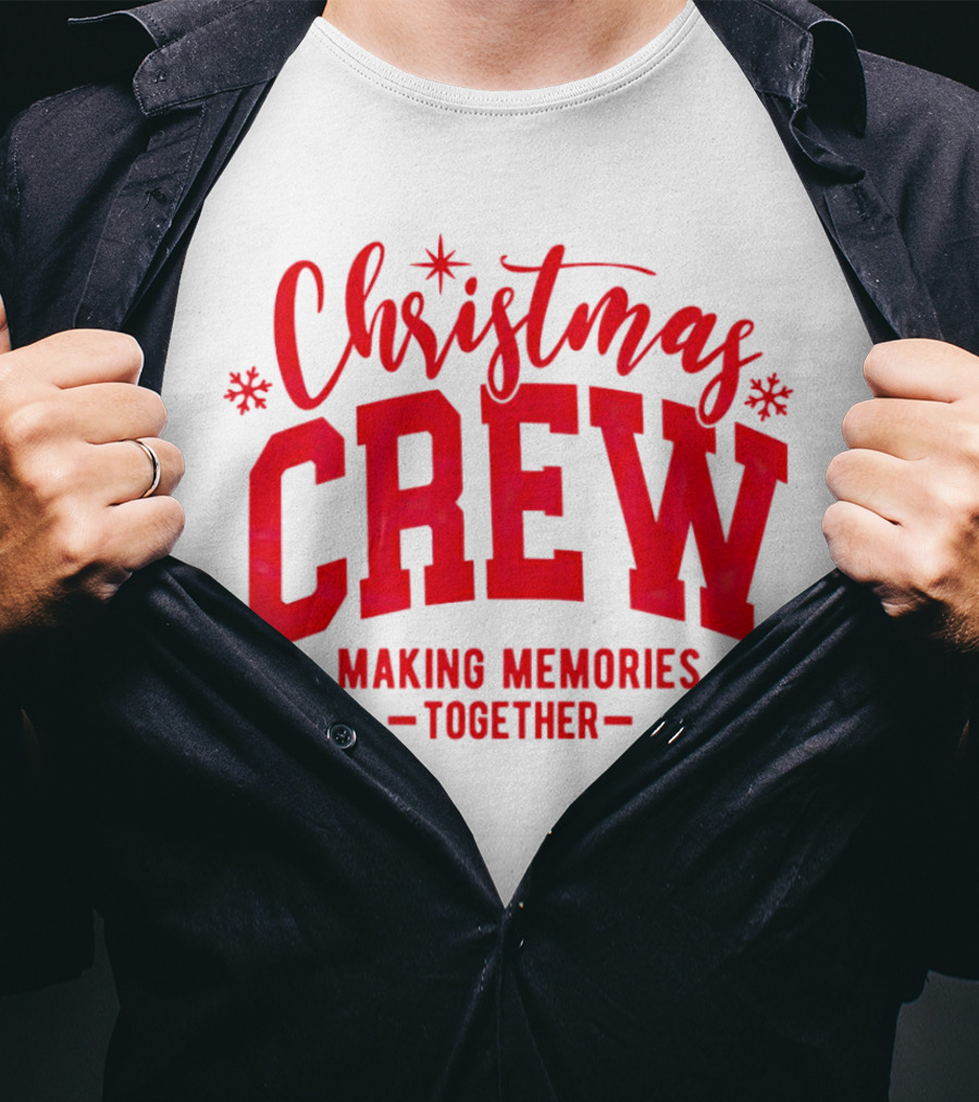 Christmas Crew Making Memories Together Snowflake Holiday T-Shirt
