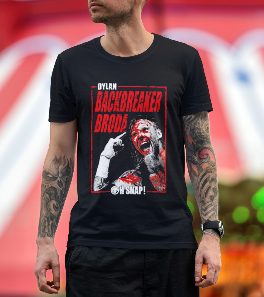 DYLAN BACKBREAKER BRODA OH SNAP WRESTLING T-Shirt