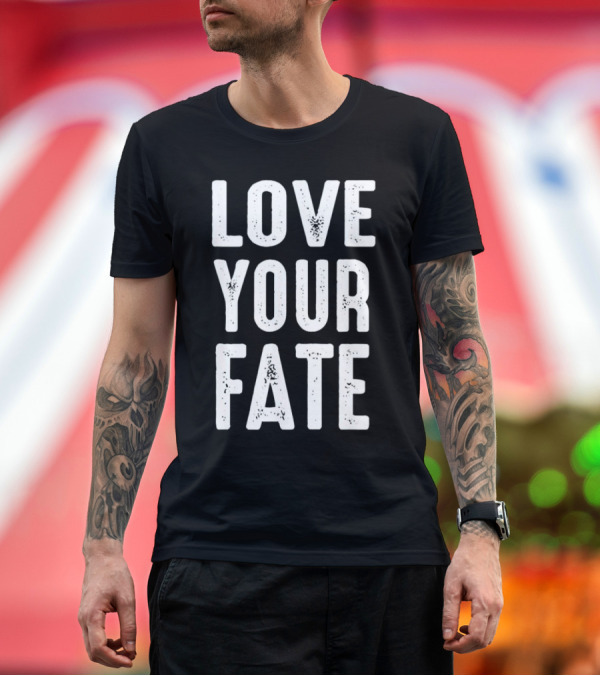 Premium T-Shirt: LOVE YOUR FATE Shirt Amore Fati Philosophical Motivation Stoic Wisdom T-Shirt LOVE YOUR FATE Shirt Amore Fati Philosophical Motivation Stoic Wisdom T-Shirt