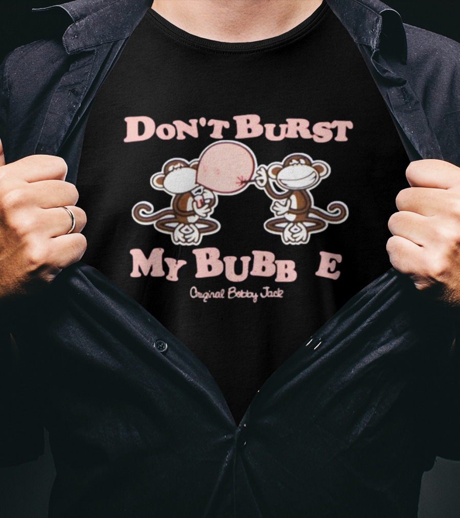 Don't Burst My Bubble Original Bobby Jack Monkey Duo T-Shirt