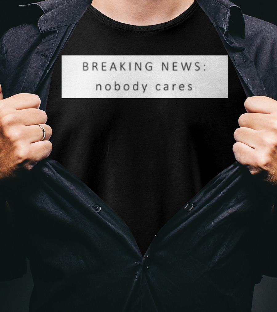 Niggativityy Y2k Breaking News Nobody Cares T-Shirt