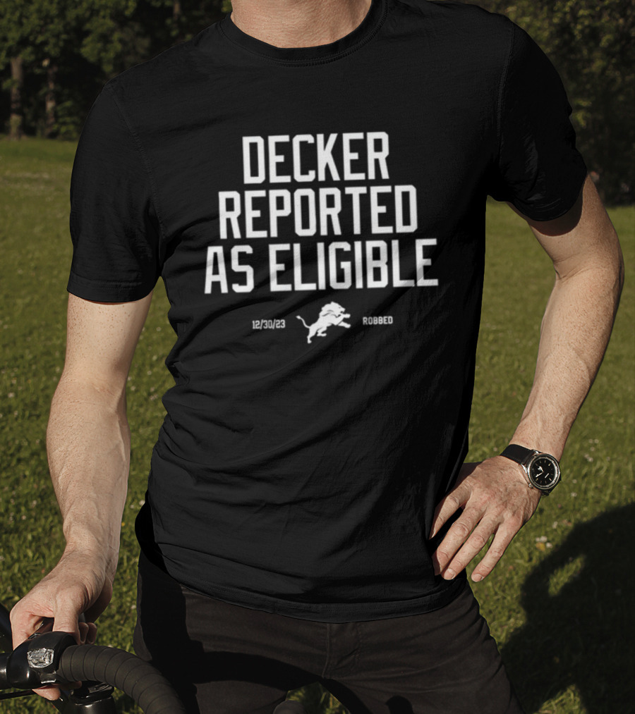 Decker Reported As Eligible 12/30/23 Lions Robbed T-Shirt