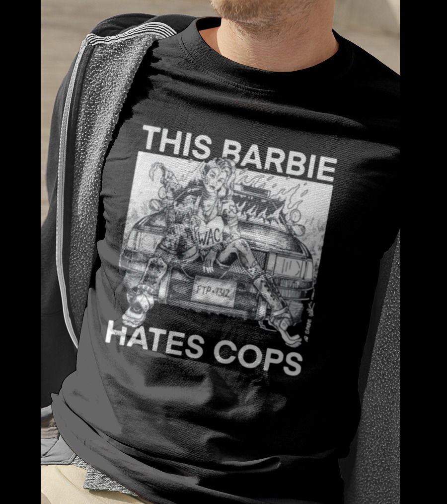 This Barbie Hates Cops Punkwithacamera WAC FTP 1312 T-Shirt