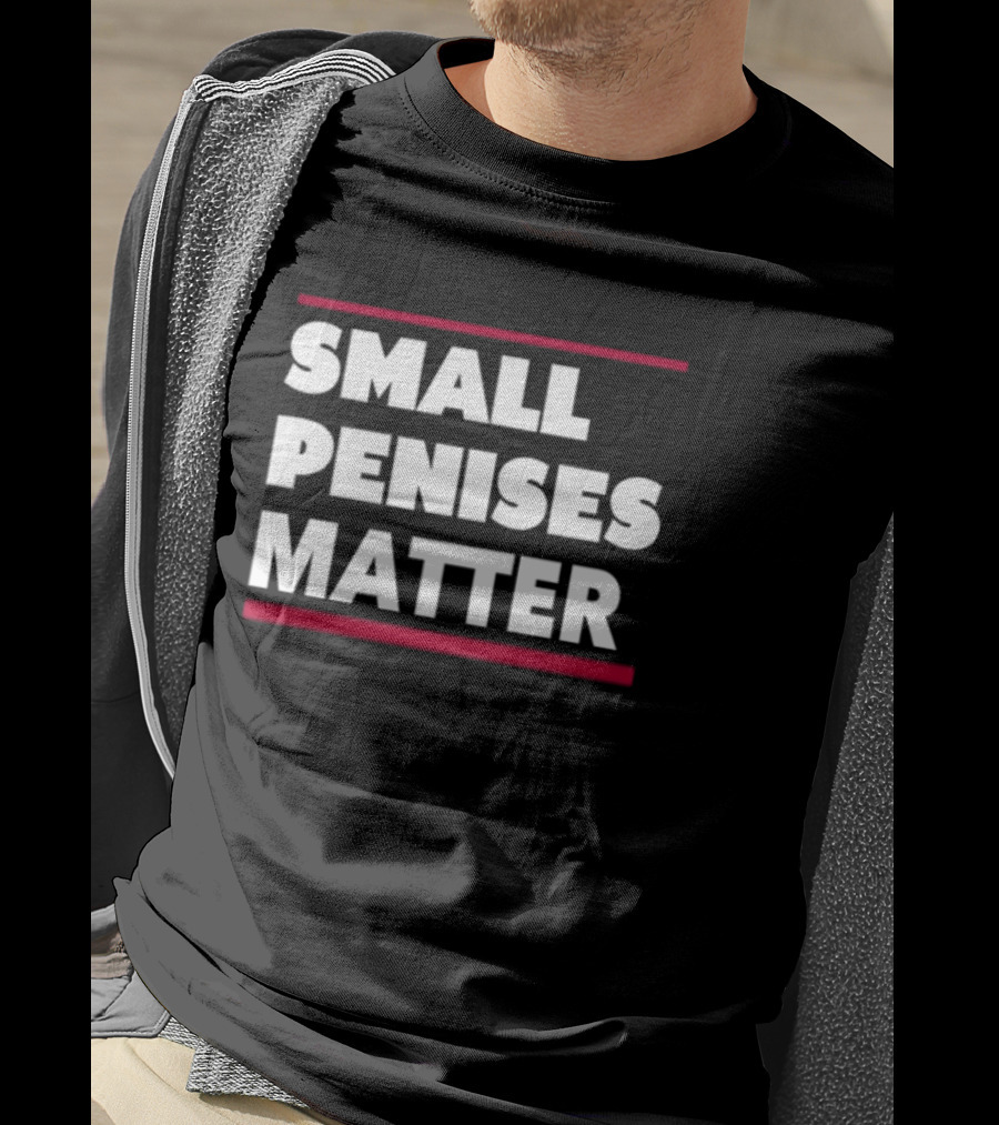 Rbisrb Small Penises Matter T-Shirt