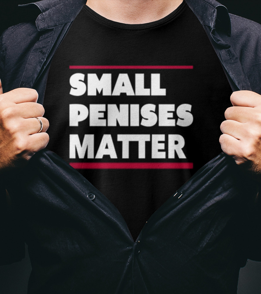 Rbisrb Small Penises Matter T-Shirt