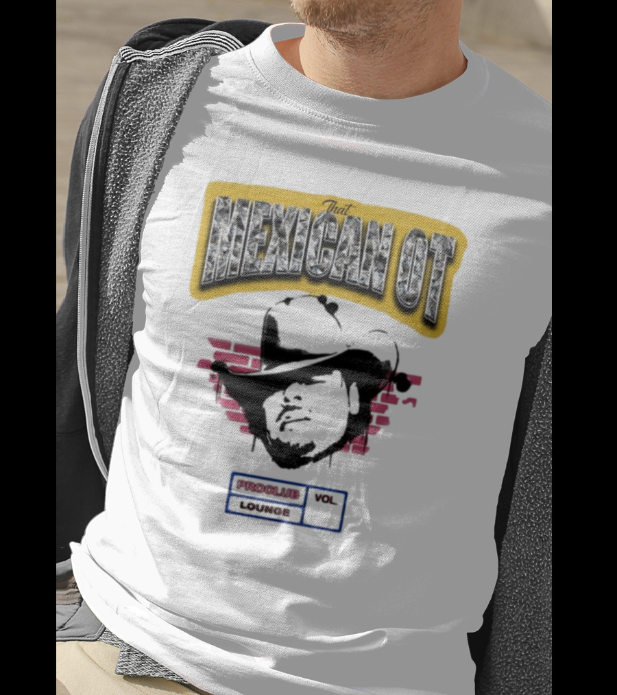 That Mexican OT Proclub Lounge Vol 01 Cowboy Hat T-Shirt