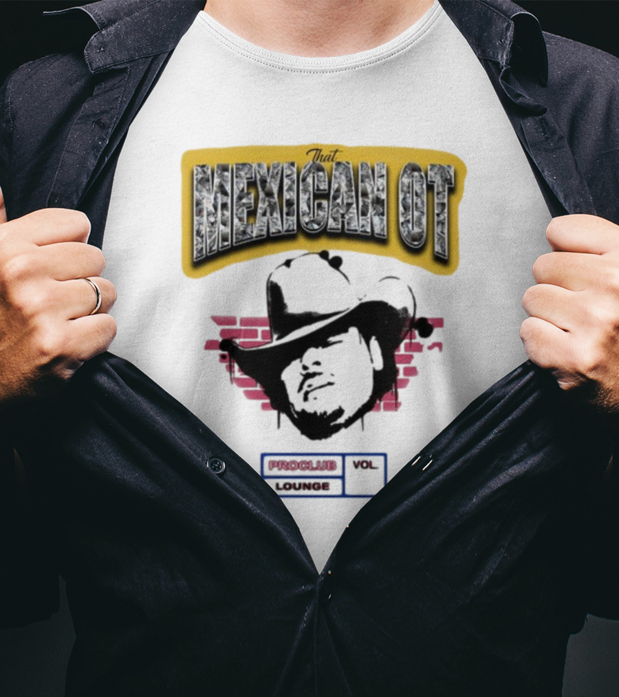That Mexican OT Proclub Lounge Vol 01 Cowboy Hat T-Shirt