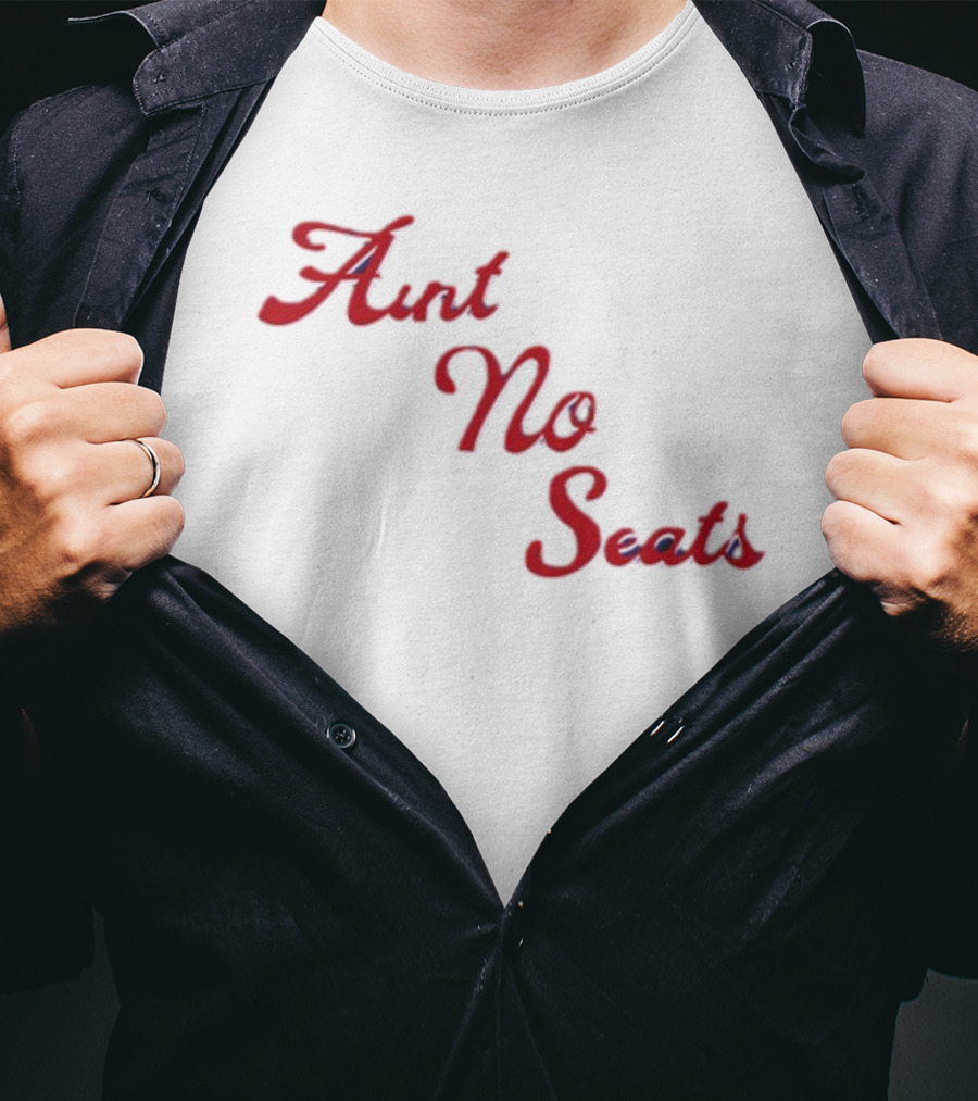 Aint No Seats T-Shirt