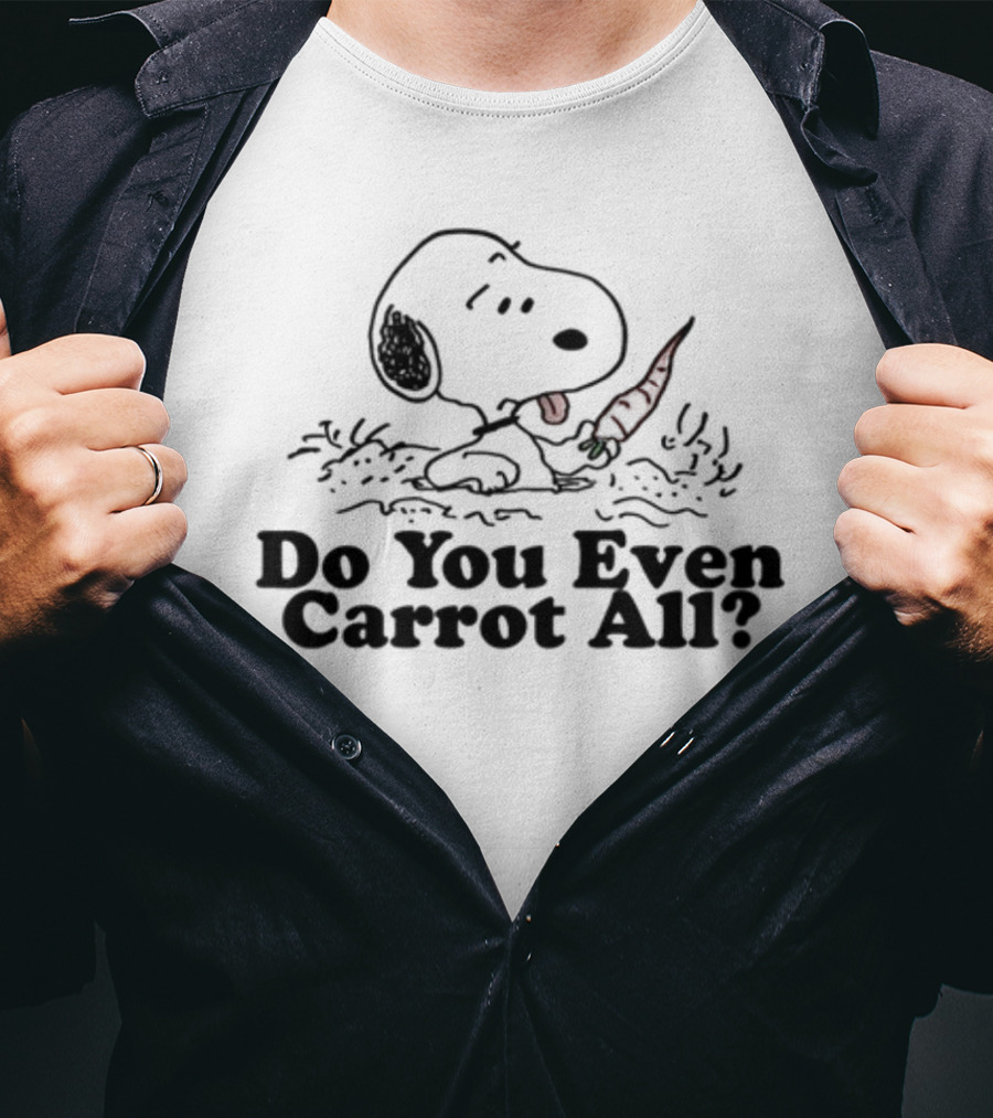 Do You Even Carrot All Snoopy With Carrot In Mouth T-Shirt