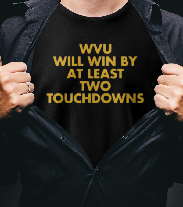 WVU Will Win By At Least Two Touchdowns T-Shirt