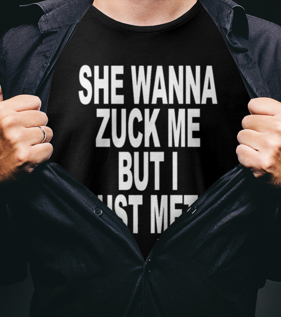 Shoprevive She Wanna Zuck Me But I Just Meta Meme Phrase T-Shirt