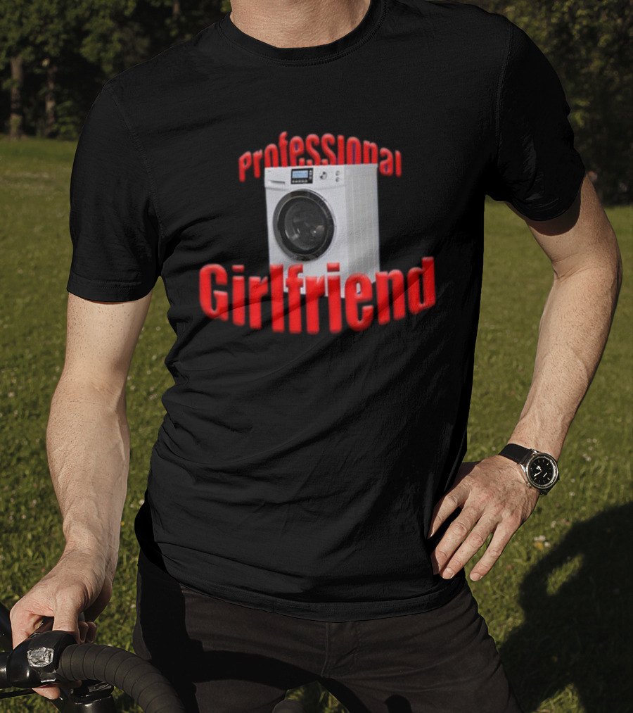 Shirtsupremacy Professional Girlfriend Washing Machine T-Shirt