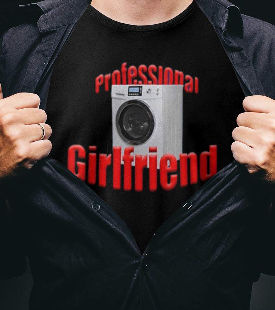 Shirtsupremacy Professional Girlfriend Washing Machine T-Shirt
