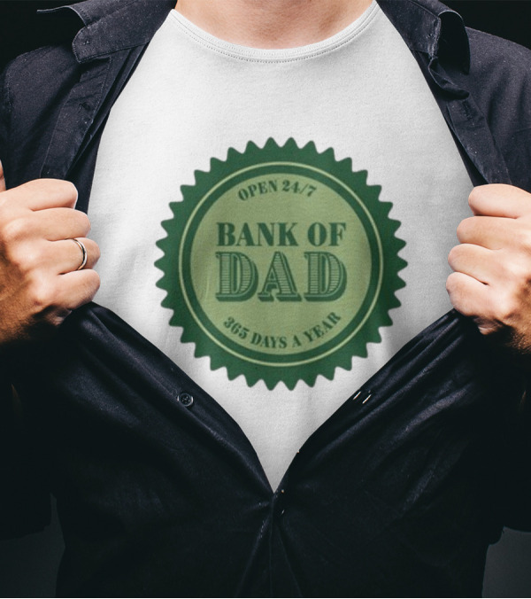 Open 24/7 Bank Of Dad 365 Days A Year T-Shirt