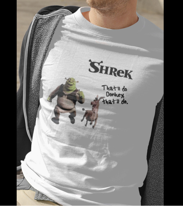 Shrek That'll Do Donkey That'll Do Ogres Have Layers T-Shirt