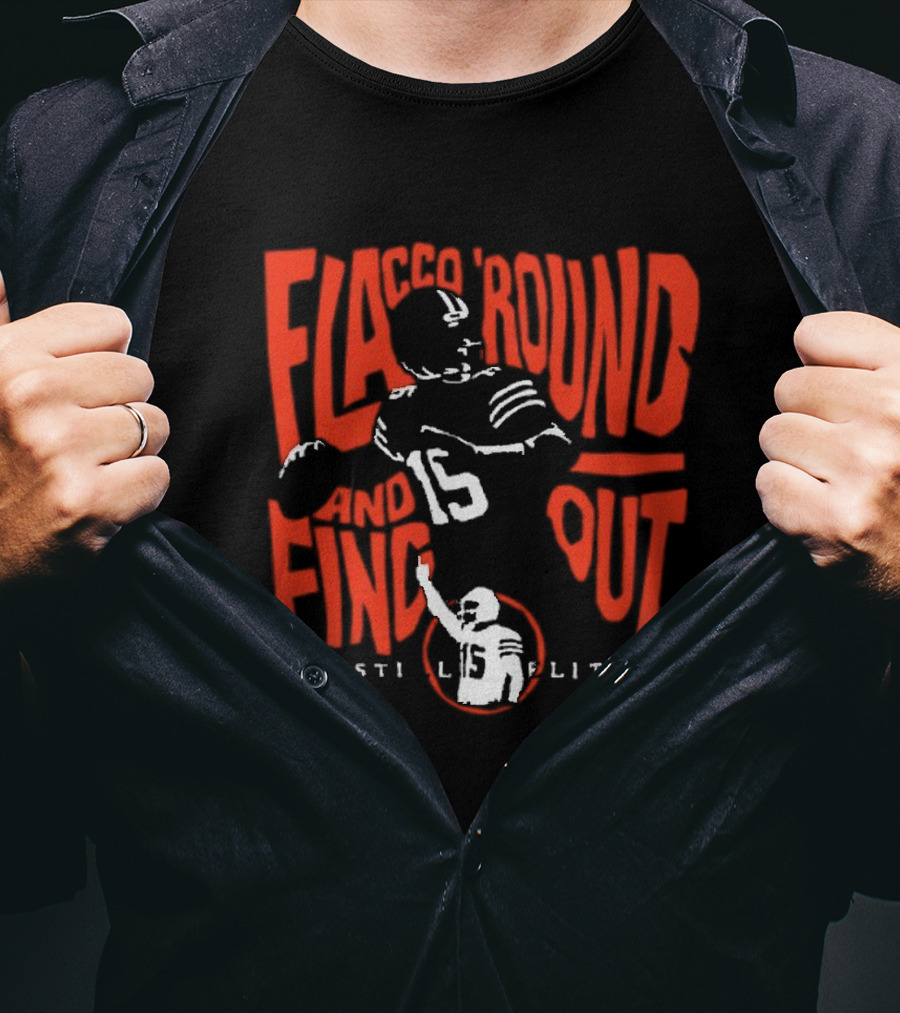 Flacco 'Round And Find Out Still Elite 15 Football T-Shirt