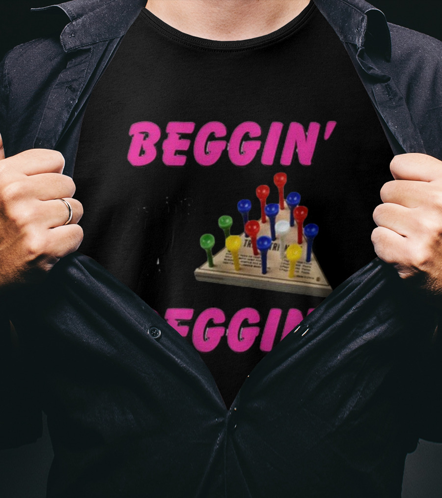 Beggin' For A Peggin' Triangle Peg Game Humor T-Shirt