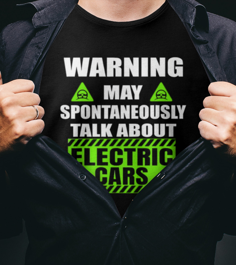 WARNING May Spontaneously Talk About Electric Cars T-Shirt