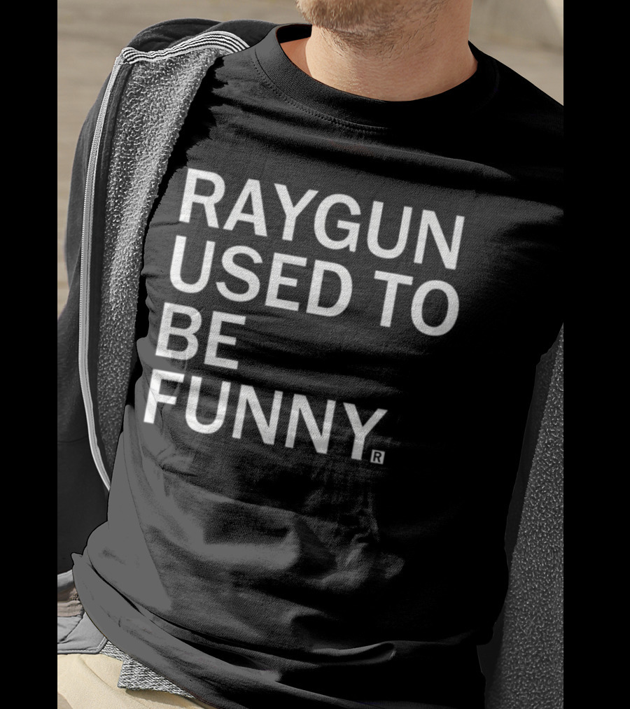 Raygunshirts Raygun Used To Be Funny T-Shirt