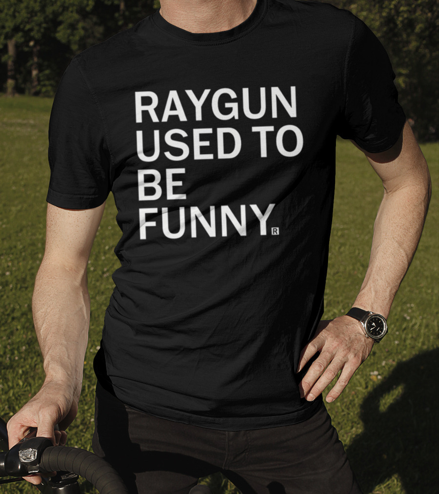 Raygunshirts Raygun Used To Be Funny T-Shirt