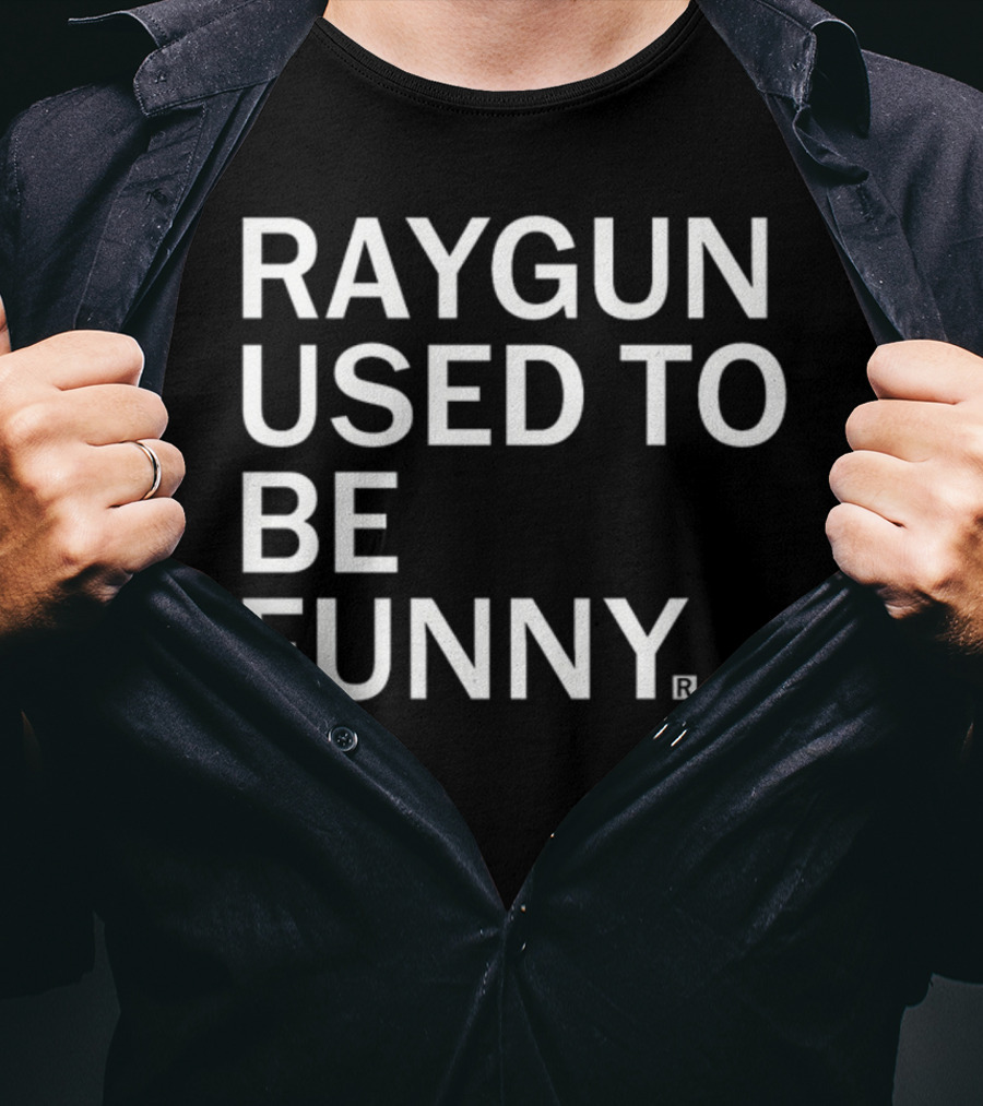 Raygunshirts Raygun Used To Be Funny T-Shirt