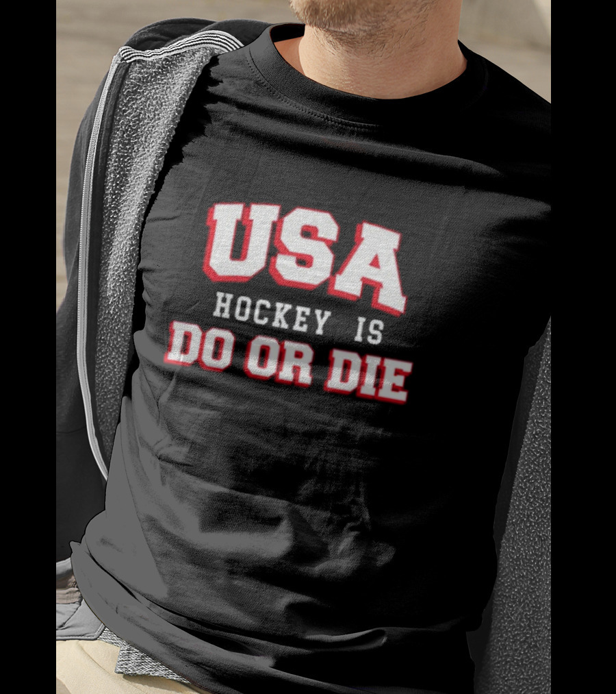 USA Hockey Is Do Or Die T-Shirt