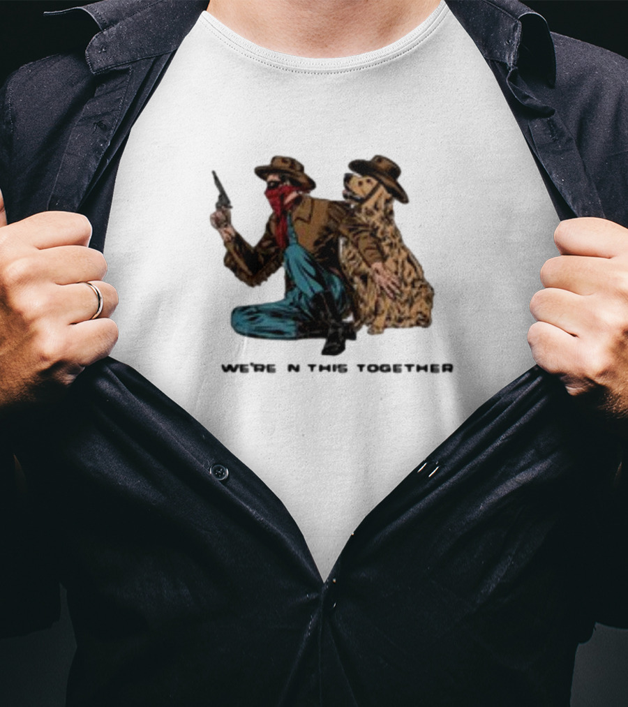 Midnightbandit We're In This Together Cowboy And Dog Duo T-Shirt