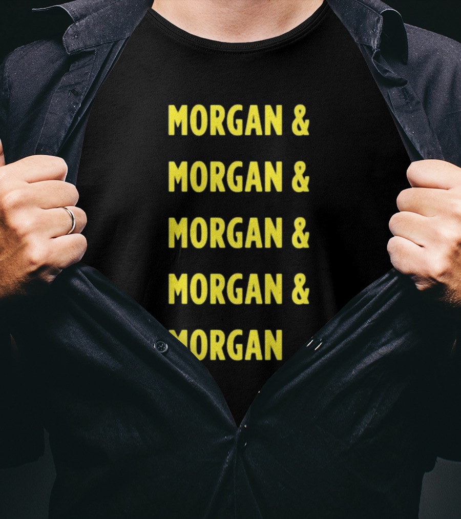 Morgan And Morgan And Morgan And Morgan And Morgan T-Shirt